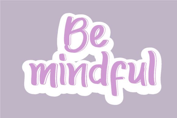Download Be Mindful Quotes Design - Design Collection